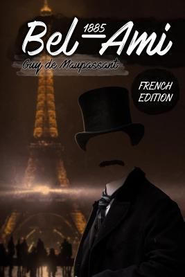 Bel-Ami 1885: (French Edition) [French] 1539771431 Book Cover