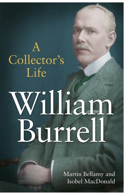 William Burrell: A Collector’s Life 1839831030 Book Cover