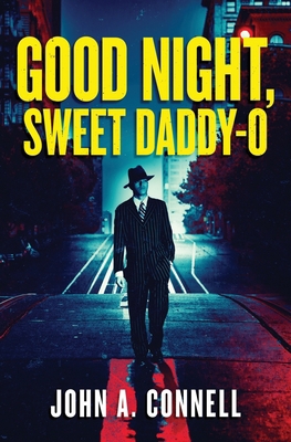 Good Night, Sweet Daddy-O: A Historical Crime T... 1950409104 Book Cover