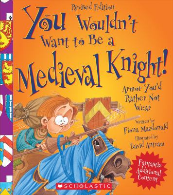 You Wouldn't Want to Be a Medieval Knight! (Rev... 0531271005 Book Cover