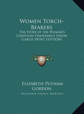 Women Torch-Bearers: The Story of the Woman's C... [Large Print] 1169877311 Book Cover