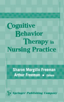 Cognitive Behavior Therapy in Nursing Practice 0826127061 Book Cover