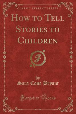 How to Tell Stories to Children (Classic Reprint) 1440045798 Book Cover