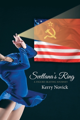 Svetlana's Ring: A Figure Skating Journey 1480882798 Book Cover
