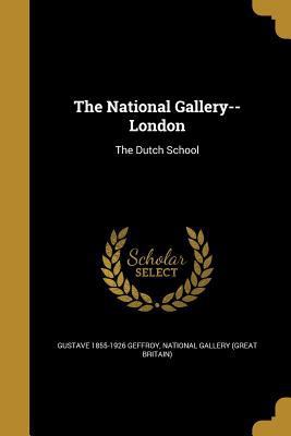 The National Gallery--London: The Dutch School 1362878413 Book Cover