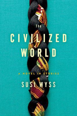 The Civilized World: A Novel in Stories B00CC6PK1O Book Cover