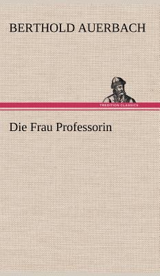 Die Frau Professorin [German] 3847242849 Book Cover