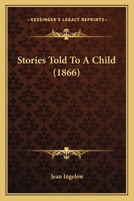 Stories Told To A Child (1866) 1164062174 Book Cover