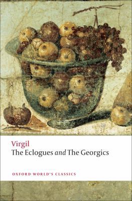 The Eclogues; And, Georgics 0199554099 Book Cover