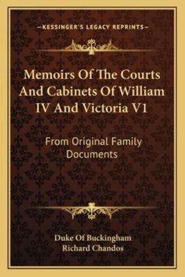 Memoirs Of The Courts And Cabinets Of William I... 1162994711 Book Cover