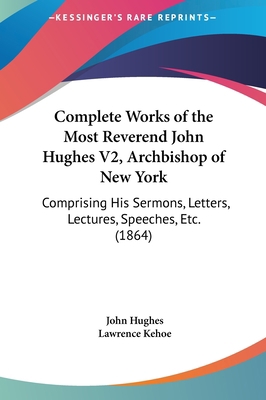 Complete Works of the Most Reverend John Hughes... 1161753923 Book Cover