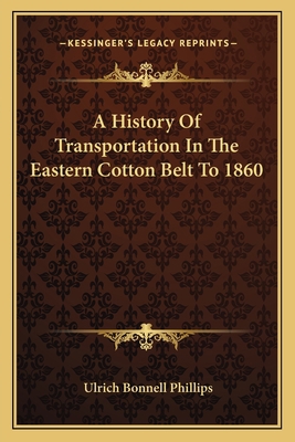 A History Of Transportation In The Eastern Cott... 1163631493 Book Cover