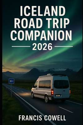 Iceland Road Trip Companion 2026: Exploring Ice... B0FTLZYPLL Book Cover