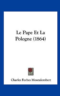 Le Pape Et La Pologne (1864) [French] 116232600X Book Cover