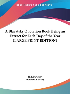 A Blavatsky Quotation Book Being an Extract for... [Large Print] 1169869009 Book Cover