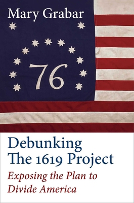 Debunking the 1619 Project: Exposing the Plan t... 1684511771 Book Cover