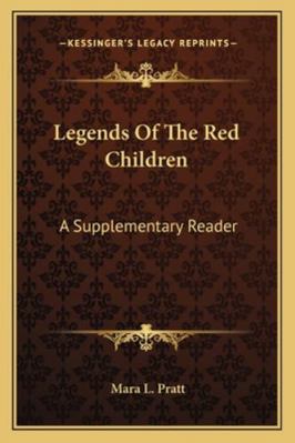 Legends Of The Red Children: A Supplementary Re... 1162962402 Book Cover