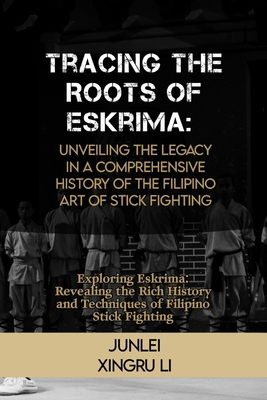 Tracing the Roots of Eskrima: Unveiling the Leg...            Book Cover