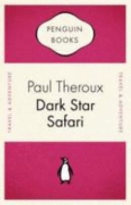 Dark Star Safari: Overland from Cairo to Cape T... 0141035129 Book Cover