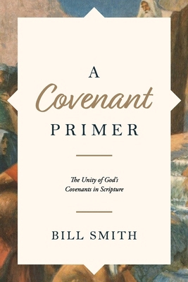 A Covenant Primer: The Unity of God's Covenants... 195772627X Book Cover