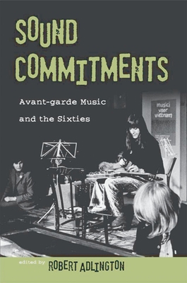 Sound Commitments: Avant-Garde Music and the Si... 0195336658 Book Cover