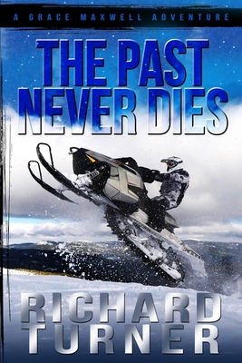 The Past Never Dies: A Grace Maxwell Adventure 1988141303 Book Cover