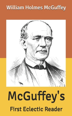 McGuffey's: First Eclectic Reader B086FY7R7Y Book Cover