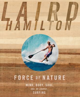 Force of Nature: Mind, Body, Soul, And, of Cour... 1609611020 Book Cover