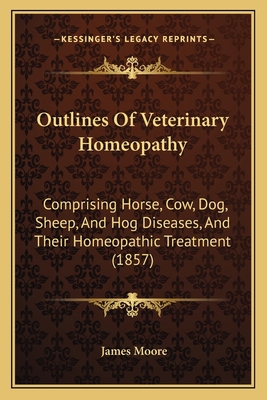 Outlines Of Veterinary Homeopathy: Comprising H... 1164879227 Book Cover