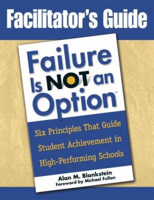 Facilitator's Guide to Failure Is Not an Option... 1412937809 Book Cover