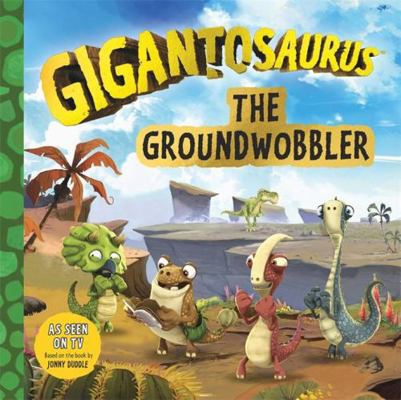 Gigantosaurus: The Groundwobbler 178741700X Book Cover