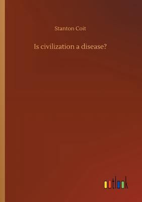 Is civilization a disease? 3734032865 Book Cover