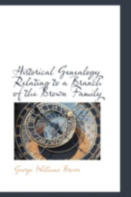 Historical Genealogy Relating to a Branch of th... 0559412401 Book Cover