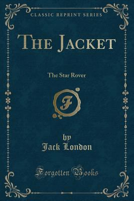 The Jacket: The Star Rover (Classic Reprint) 1451019998 Book Cover