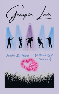 Groupie Love: (A Heart Light Romance) B0C6DNJHYW Book Cover