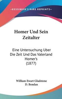 Homer Und Sein Zeitalter: Eine Untersuchung Ube... [German] 1161304339 Book Cover