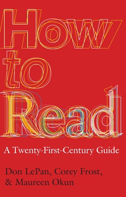 How to Read: A Twenty-First-Century Guide 1554817528 Book Cover