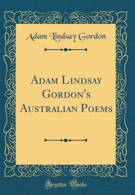Adam Lindsay Gordon's Australian Poems (Classic... 0266485472 Book Cover