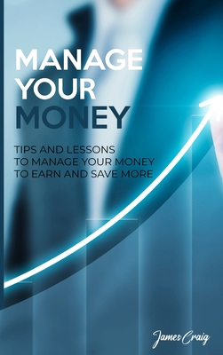 Manage Your Money: Tips and Lessons to Manage Y... 180294110X Book Cover