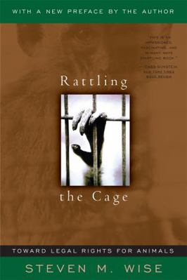 Rattling the Cage: Toward Legal Rights for Animals 0738204374 Book Cover