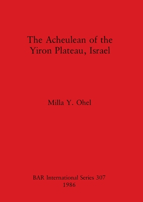 The Acheulean of the Yiron Plateau, Israel 0860543935 Book Cover