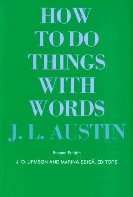 How to Do Things with Words: Second Edition 0674411528 Book Cover