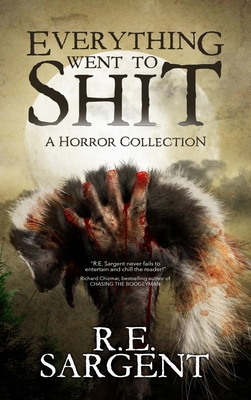 Everything Went to Shit: A Horror Collection 1964398797 Book Cover