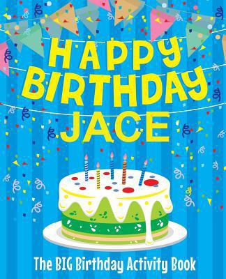 Happy Birthday Jace - The Big Birthday Activity... 1986186598 Book Cover