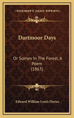 Dartmoor Days: Or Scenes in the Forest, a Poem ... 1164717286 Book Cover