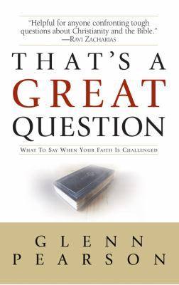 That's a Great Question: What to Say When Your ... 0781443571 Book Cover