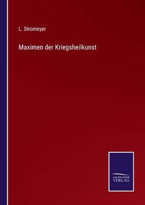 Maximen der Kriegsheilkunst [German] 3375075421 Book Cover