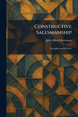 Constructive Salesmanship: Principles and Pract... 102557415X Book Cover