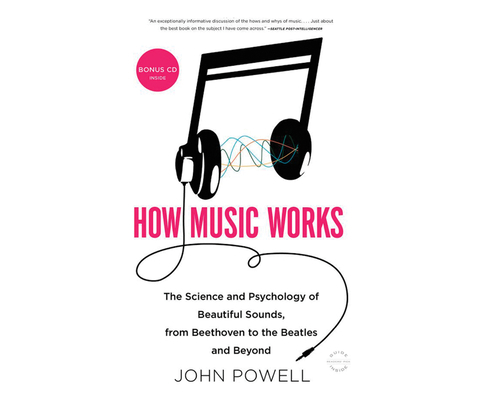 How Music Works: The Science and Psychology of ... 1520019807 Book Cover