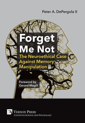 Forget Me Not: The Neuroethical Case Against Me... 1622733649 Book Cover